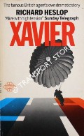 Xavier - The Famous British Agent's Dramatic Account of his work in the French Resistance by HESLOP, Richard